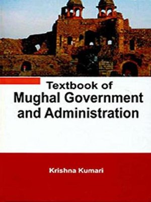cover image of Textbook of Mughal Government and Administration